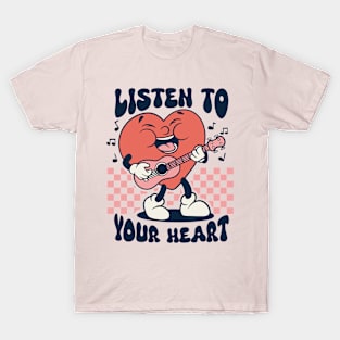 listen to your heart T-Shirt